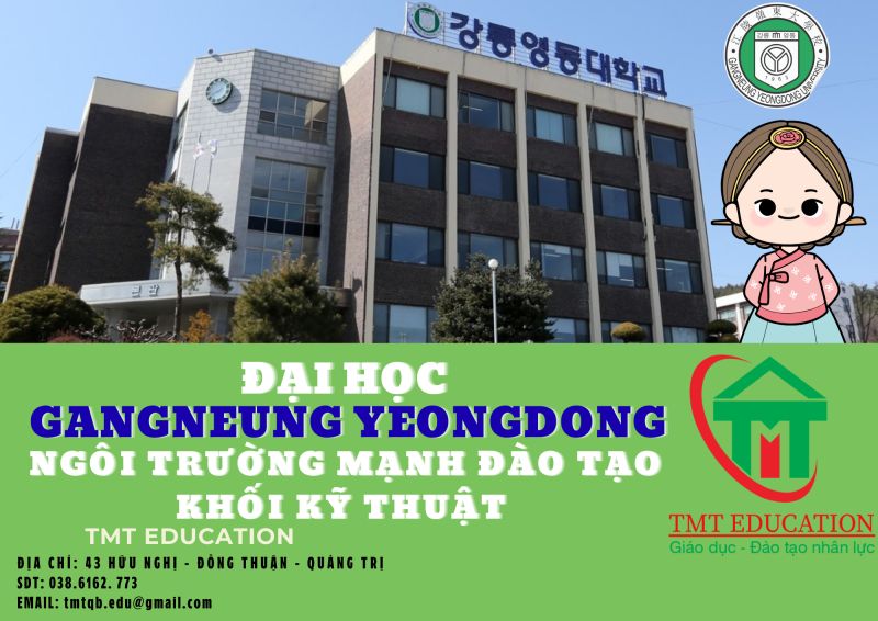ĐẠI HỌC GANGNEUNG YEONGDONG - NG&Ocirc;I TRƯỜNG MẠNH Đ&Agrave;O TẠO KHỐI KỸ THUẬT