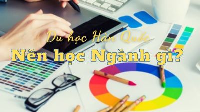 Du học Hàn Quốc nên học ngành gì? &amp; những ngành dễ xin việc nhất