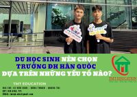 DU HỌC SINH N&Ecirc;N CHỌN TRƯỜNG ĐẠI HỌC H&Agrave;N QUỐC DỰA TR&Ecirc;N NHỮNG YẾU TỐ N&Agrave;O?