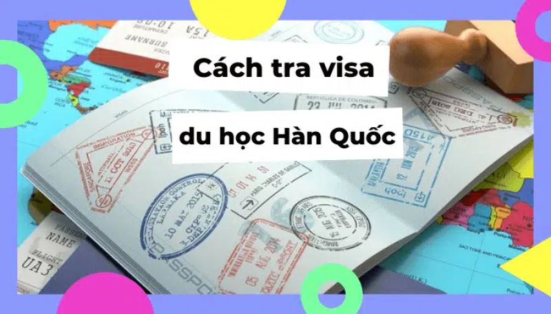 C&aacute;ch tra visa du học H&agrave;n Quốc chi tiết v&agrave; Nhanh Nhất