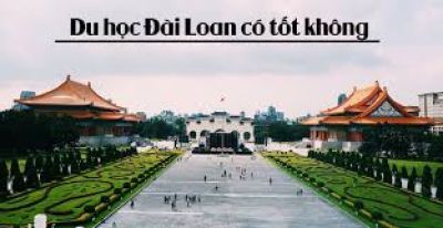 Du học Đài Loan có tốt không? Nên học ngành gì,điều kiện &amp; thủ tục